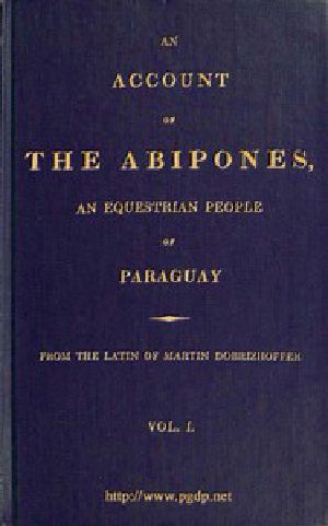 [Gutenberg 50629] • An Account of the Abipones, an Equestrian People of Paraguay, (1 of 3)